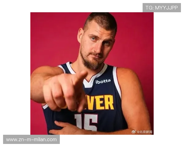 NBA约基奇脚步与背身技术再升级——迈向真正的中锋王者